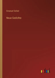 Title: Neue Gedichte, Author: Emanuel Geibel