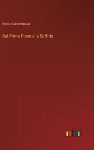 Title: Dal Primo Piano alla Soffitta, Author: Enrico Castelnuovo