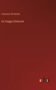 Title: Un Viaggio Elettorale, Author: Francesco de Sanctis