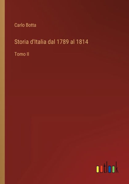 Storia d'Italia dal 1789 al 1814: Tomo II