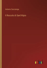 Title: Il Roccolo di Sant'Alipio, Author: Antonio Caccianiga