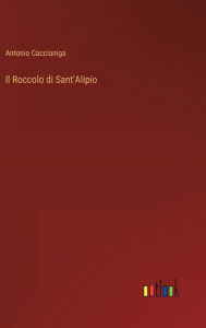 Title: Il Roccolo di Sant'Alipio, Author: Antonio Caccianiga
