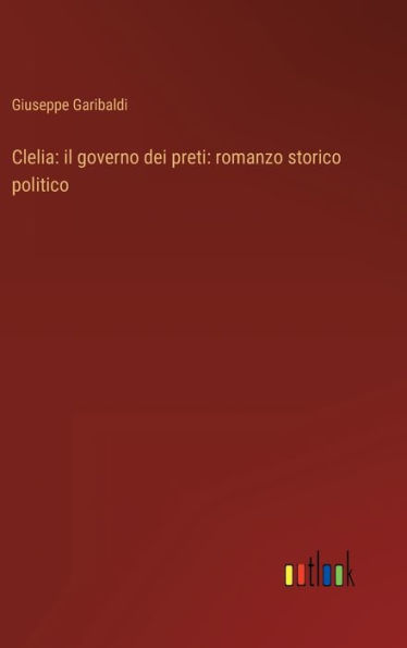 Clelia: il governo dei preti: romanzo storico politico