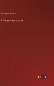 Title: Il Tenente dei Lancieri, Author: Gerolamo Rovetta