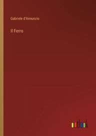 Title: Il Ferro, Author: Gabriele d'Annunzio