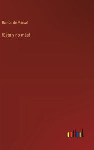 Title: !Esta y no mï¿½s!, Author: Ramïn de Marsal