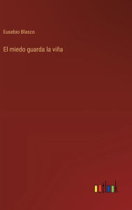 Title: El miedo guarda la viï¿½a, Author: Eusebio Blasco