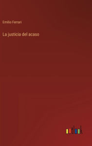 Title: La justicia del acaso, Author: Emilio Ferrari