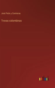 Title: Trovas colombinas, Author: Josï Peïn Y Contreras