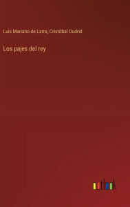 Title: Los pajes del rey, Author: Luis Mariano De Larra