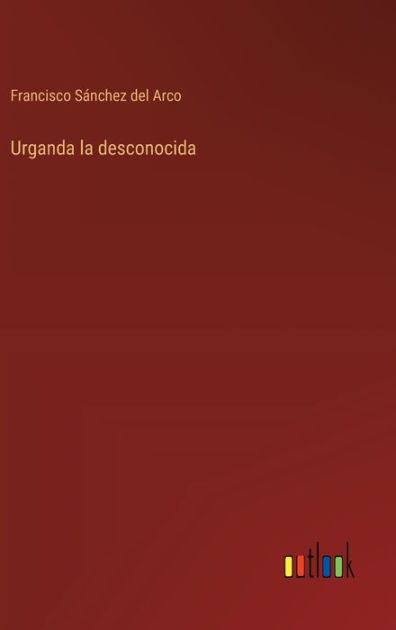 Urganda la desconocida by Francisco Sïnchez del Arco, Paperback