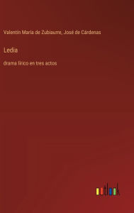 Title: Ledia: drama lï¿½rico en tres actos, Author: Valentïn Marïa de Zubiaurre