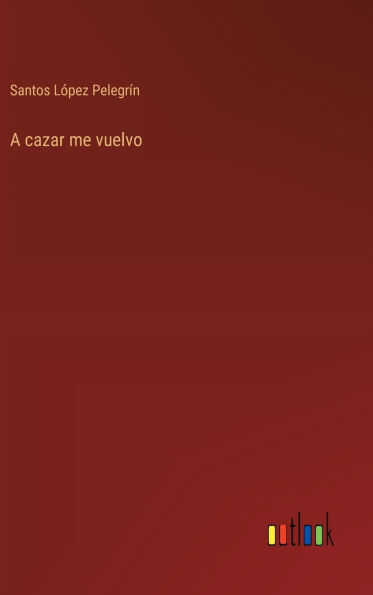 A cazar me vuelvo