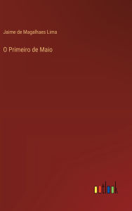 Title: O Primeiro de Maio, Author: Jaime De Magalhaes Lima