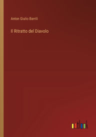 Title: Il Ritratto del Diavolo, Author: Anton Giulio Barrili