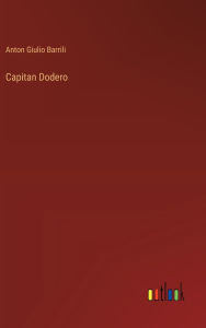 Title: Capitan Dodero, Author: Anton Giulio Barrili
