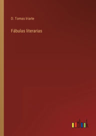 Title: Fábulas literarias, Author: D. Tomas Iriarte