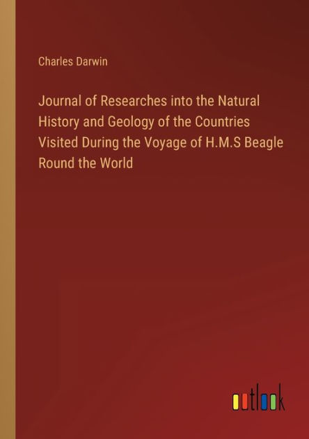 Journal of Researches into the Natural History and Geology of the