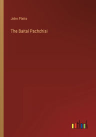 Title: The Baital Pachchisi, Author: John Platts