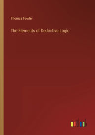 Title: The Elements of Deductive Logic, Author: Thomas Fowler