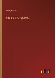 Title: Pau and The Pyrenees, Author: Henry Russell