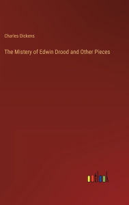Title: The Mistery of Edwin Drood and Other Pieces, Author: Charles Dickens