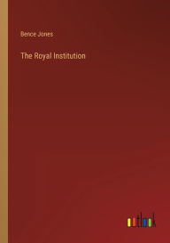 Title: The Royal Institution, Author: Bence Jones