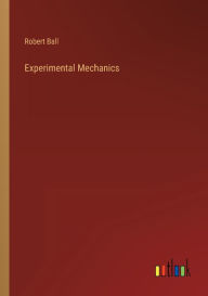 Title: Experimental Mechanics, Author: Robert Ball