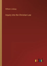 Title: Inquiry into the Christian Law, Author: William Lindsay