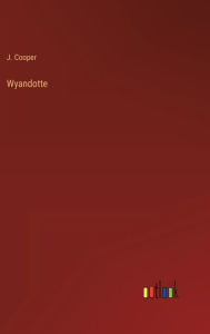 Title: Wyandotte, Author: J Cooper