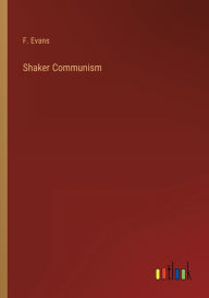 Title: Shaker Communism, Author: F. Evans