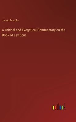 A Critical and Exegetical Commentary on the Book of Leviticus