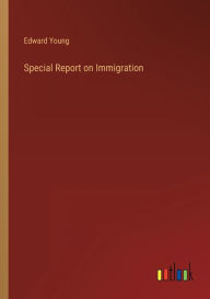 Title: Special Report on Immigration, Author: Edward Young