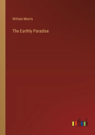 Title: The Earthly Paradise, Author: William Morris