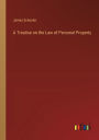 A Treatise on the Law of Personal Property