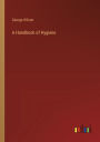 A Handbook of Hygiene
