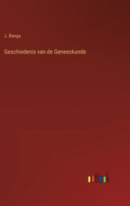 Title: Geschiedenis van de Geneeskunde, Author: J. Banga