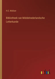 Title: Bibliotheek van Middelnederlandsche Letterkunde, Author: H.E. Moltzer