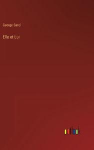 Title: Elle et Lui, Author: George Sand