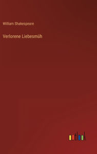 Title: Verlorene Liebesmüh, Author: William Shakespeare