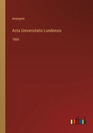 Title: Acta Universitatis Lundensis: 1866, Author: Anonymt