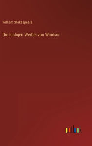 Title: Die lustigen Weiber von Windsor, Author: William Shakespeare