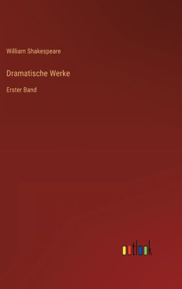 Dramatische Werke: Erster Band