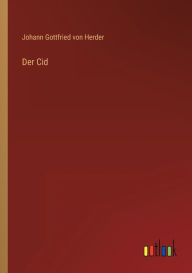 Title: Der Cid, Author: Johann Gottfried von Herder