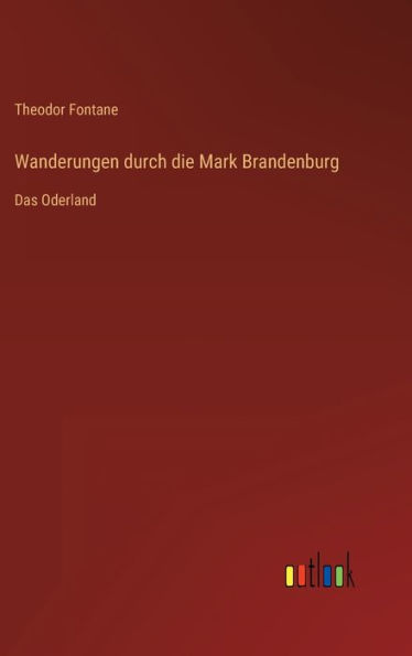 Wanderungen durch die Mark Brandenburg: Das Oderland