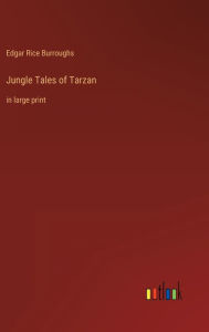 Title: Jungle Tales of Tarzan: in large print, Author: Edgar Rice Burroughs
