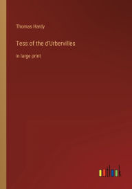 Title: Tess of the d'Urbervilles: in large print, Author: Thomas Hardy