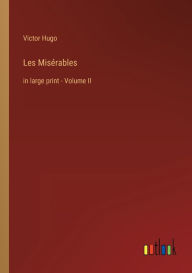 Title: Les Misï¿½rables: in large print - Volume II, Author: Victor Hugo