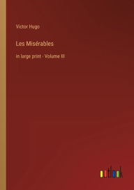 Les Misï¿½rables: in large print - Volume III