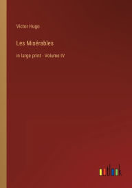 Les Misï¿½rables: in large print - Volume IV
